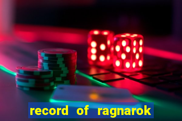 record of ragnarok 3 temporada dublado